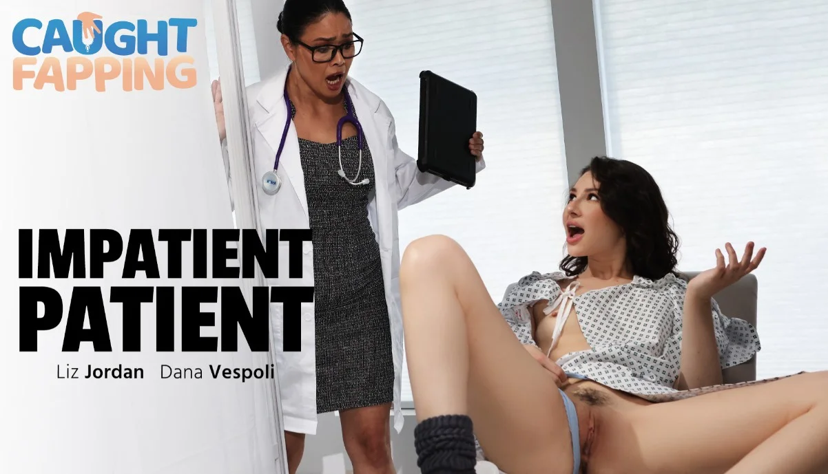 Pris en flagrant délit de branlette – Dana Vespoli et Liz Jordan – Patiente impatiente